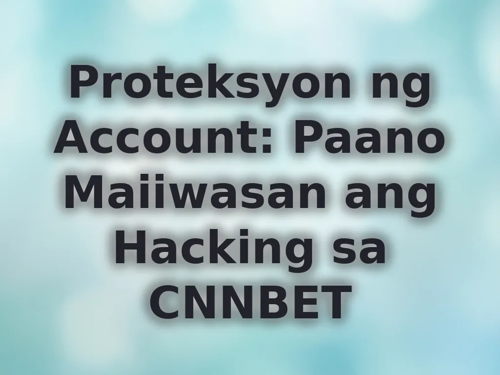 Proteksyon ng Account: Paano Maiiwasan ang Hacking sa CNNBET